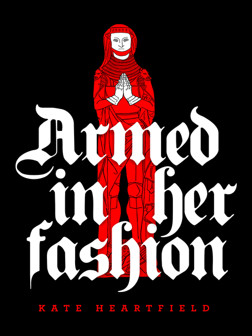 Title details for Armed in Her Fashion by Kate Heartfield - Available